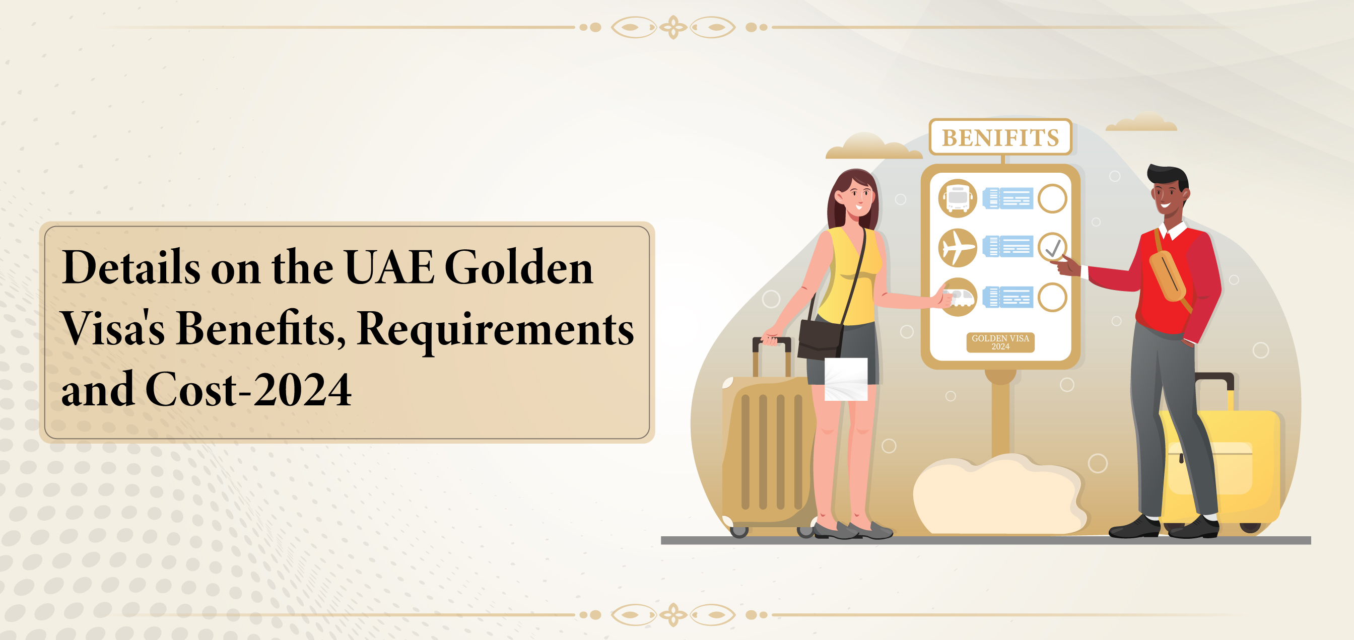 Details on the UAE Golden Visa's Benefits, Requirements and Cost-2024